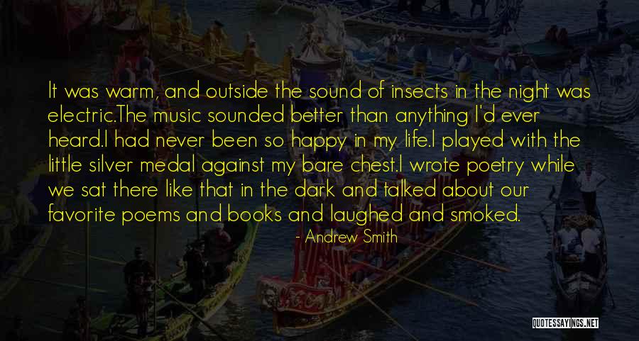 Life Has Never Been Better Quotes By Andrew Smith Life Has Never Been Better Quotes By Andrew Smith
