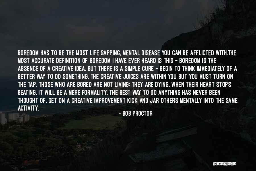 Life Has Never Been Better Quotes By Bob Proctor Life Has Never Been Better Quotes By Bob Proctor
