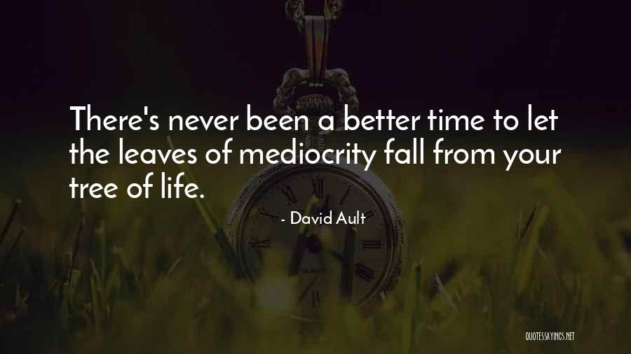 Life Has Never Been Better Quotes By David Ault Life Has Never Been Better Quotes By David Ault
