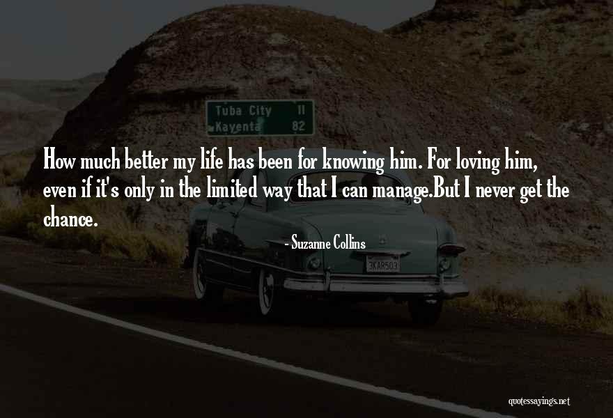 Life Has Never Been Better Quotes By Suzanne Collins Life Has Never Been Better Quotes By Suzanne Collins