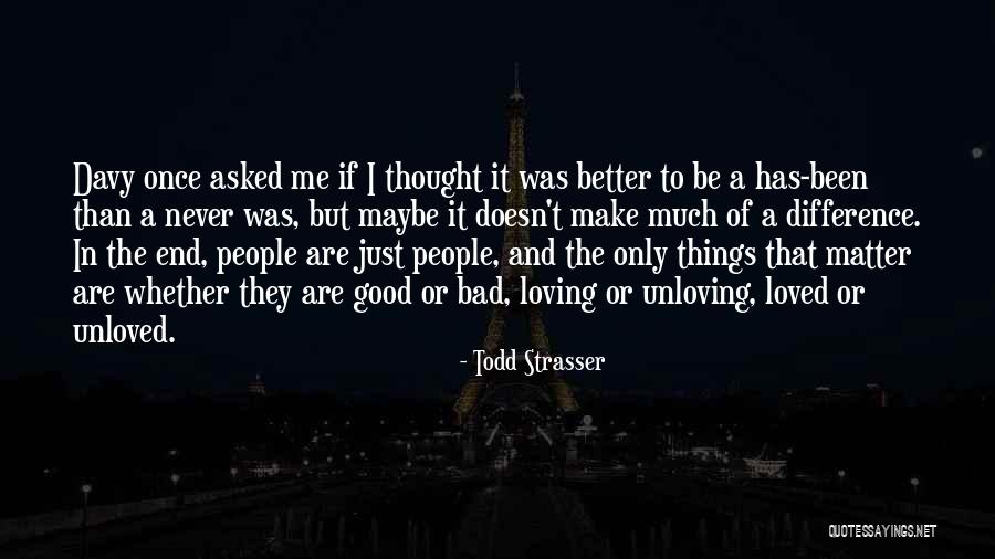 Life Has Never Been Better Quotes By Todd Strasser Life Has Never Been Better Quotes By Todd Strasser