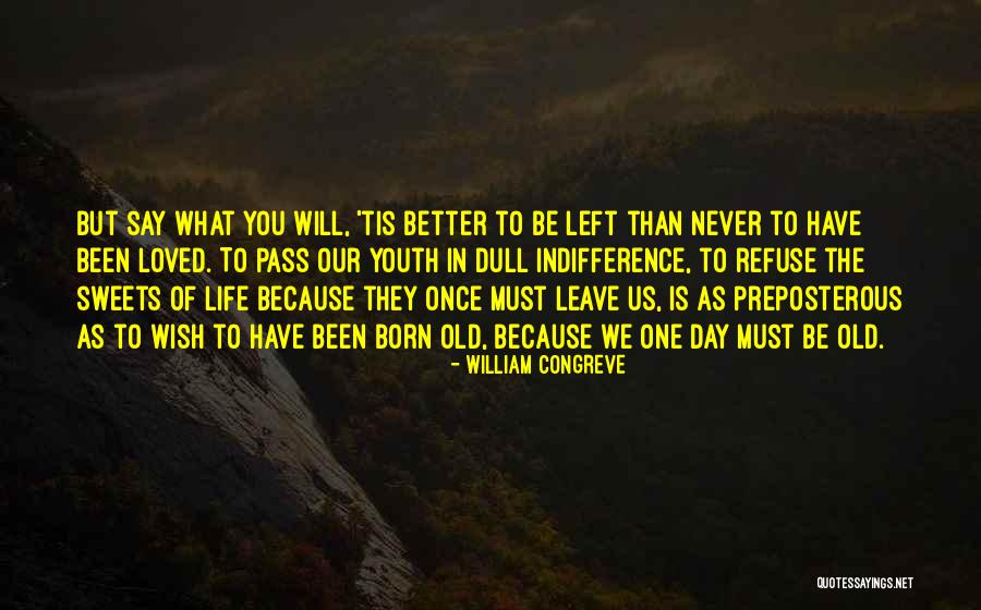 Life Has Never Been Better Quotes By William Congreve Life Has Never Been Better Quotes By William Congreve