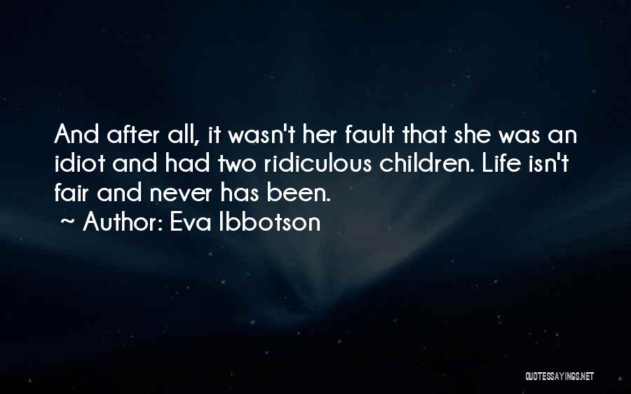 Life Has Never Been Fair Quotes By Eva Ibbotson