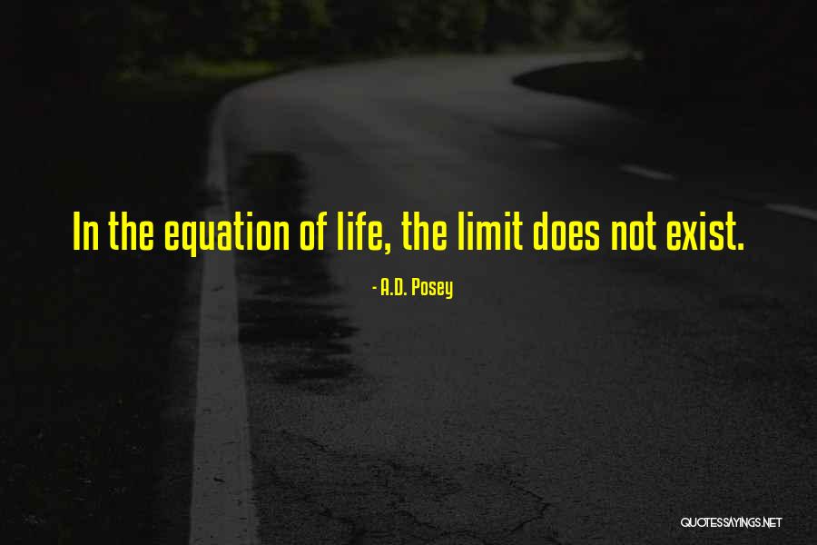 Life Has No Limit Quotes By A.D. Posey Life Has No Limit Quotes By A.D. Posey