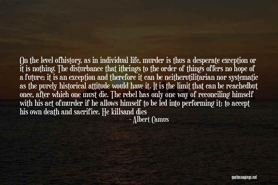 Life Has No Limit Quotes By Albert Camus Life Has No Limit Quotes By Albert Camus