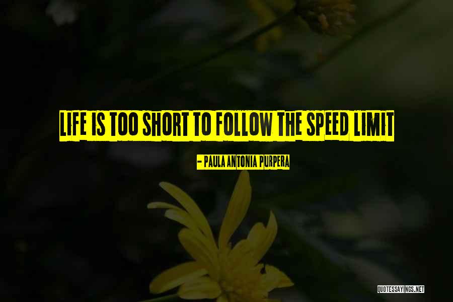 Life Has No Limit Quotes By Paula Antonia Purpera Life Has No Limit Quotes By Paula Antonia Purpera