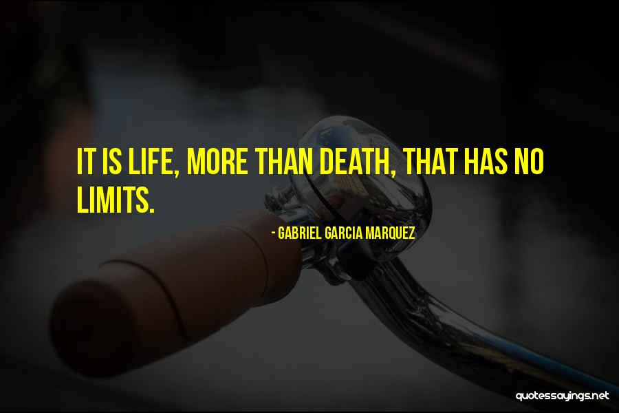 Life Has No Limits Quotes By Gabriel Garcia Marquez Life Has No Limits Quotes By Gabriel Garcia Marquez