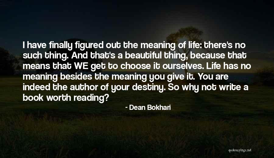 Life Has No Meaning Quotes By Dean Bokhari Life Has No Meaning Quotes By Dean Bokhari