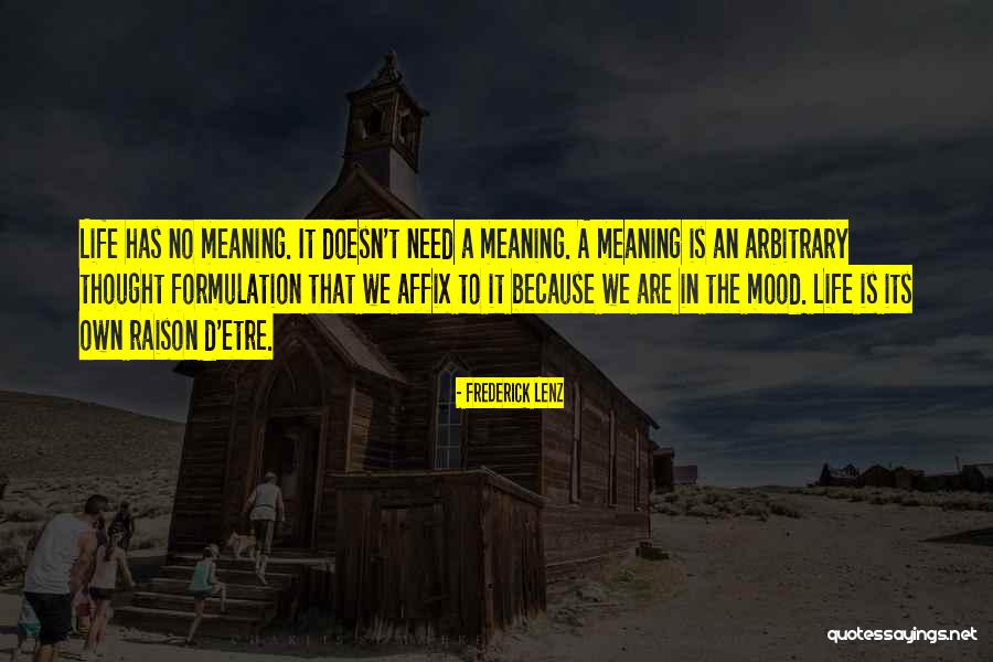 Life Has No Meaning Quotes By Frederick Lenz Life Has No Meaning Quotes By Frederick Lenz