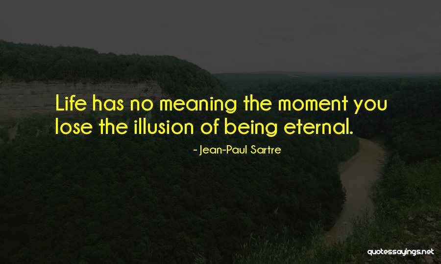 Life Has No Meaning Quotes By Jean-Paul Sartre Life Has No Meaning Quotes By Jean-Paul Sartre