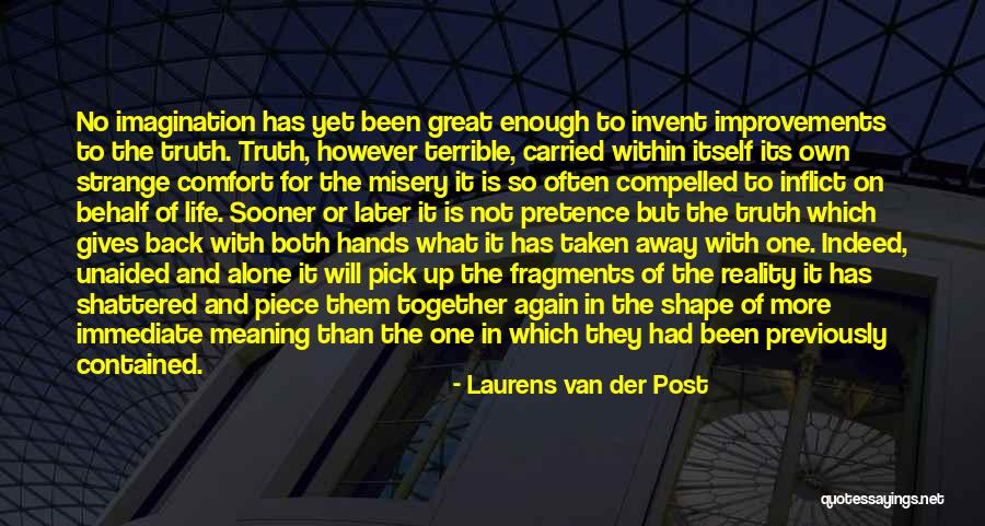 Life Has No Meaning Quotes By Laurens Van Der Post Life Has No Meaning Quotes By Laurens Van Der Post
