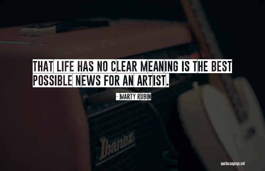 Life Has No Meaning Quotes By Marty Rubin Life Has No Meaning Quotes By Marty Rubin