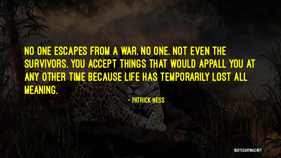 Life Has No Meaning Quotes By Patrick Ness Life Has No Meaning Quotes By Patrick Ness
