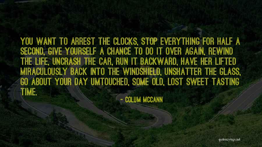 Life Has No Rewind Quotes By Colum McCann