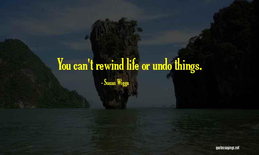 Life Has No Rewind Quotes By Susan Wiggs