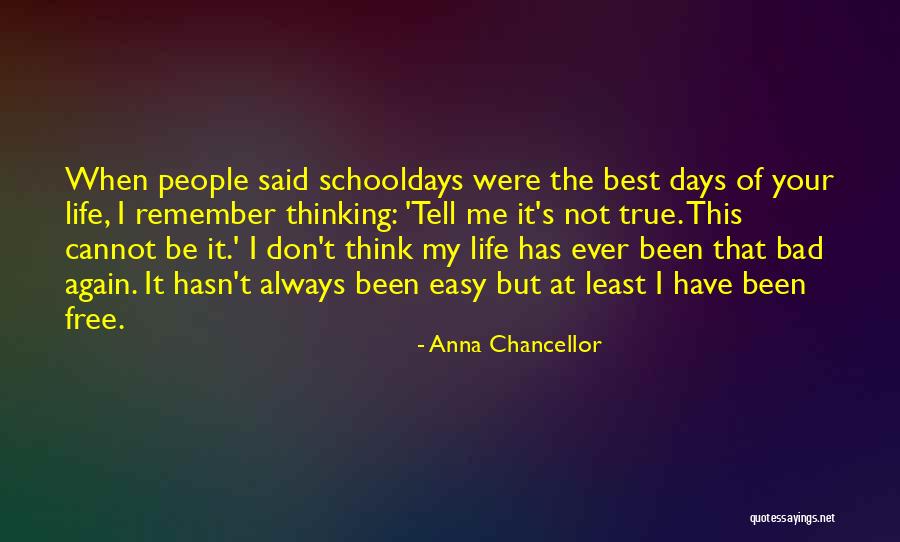 Life Has Not Been Easy Quotes By Anna Chancellor Life Has Not Been Easy Quotes By Anna Chancellor