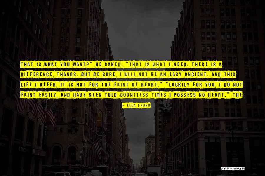 Life Has Not Been Easy Quotes By Ella Frank Life Has Not Been Easy Quotes By Ella Frank