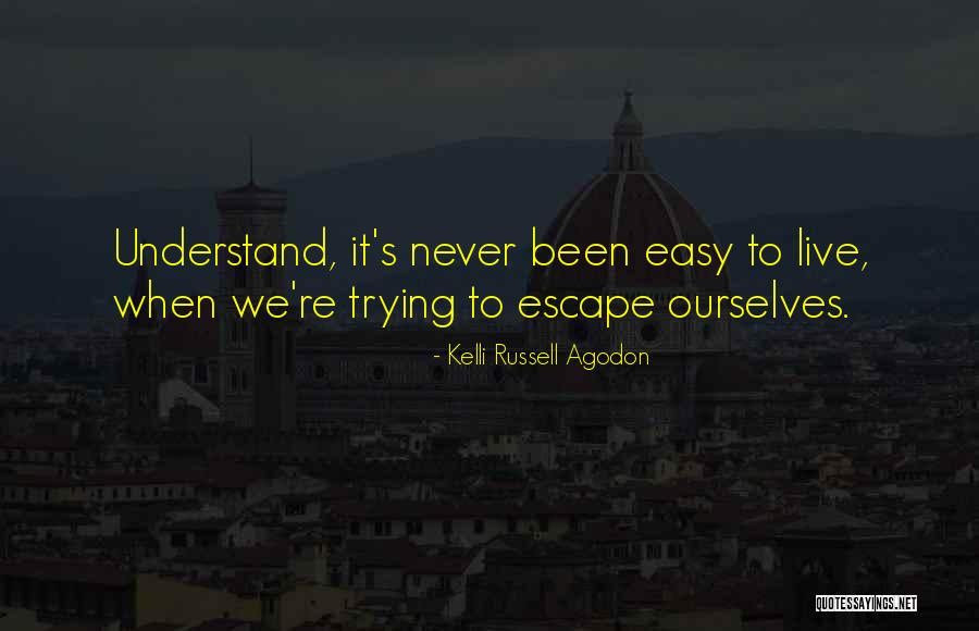 Life Has Not Been Easy Quotes By Kelli Russell Agodon Life Has Not Been Easy Quotes By Kelli Russell Agodon