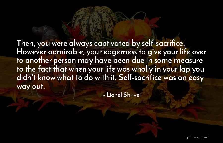 Life Has Not Been Easy Quotes By Lionel Shriver Life Has Not Been Easy Quotes By Lionel Shriver