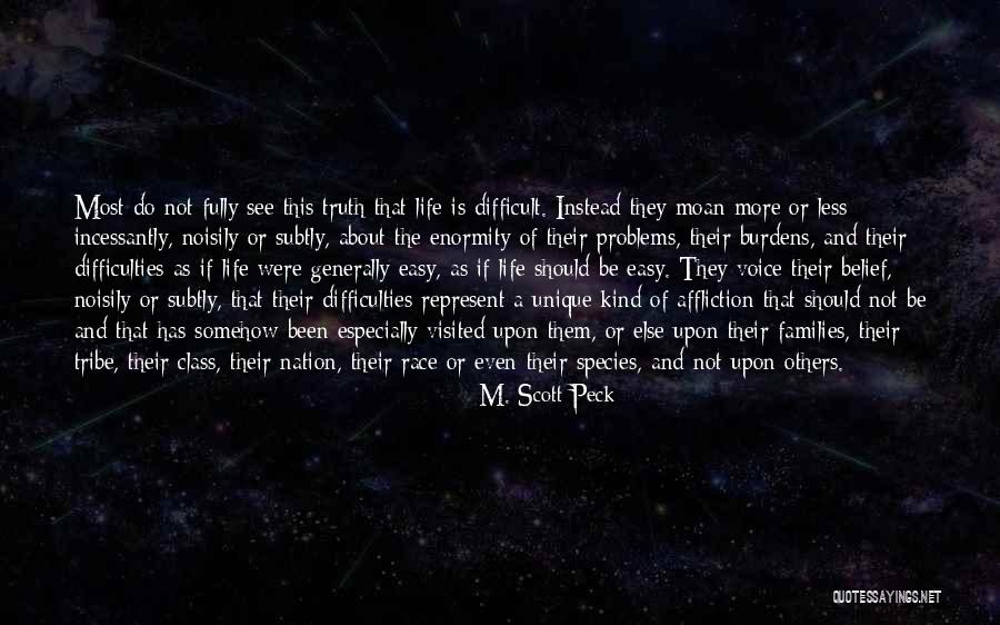 Life Has Not Been Easy Quotes By M. Scott Peck Life Has Not Been Easy Quotes By M. Scott Peck