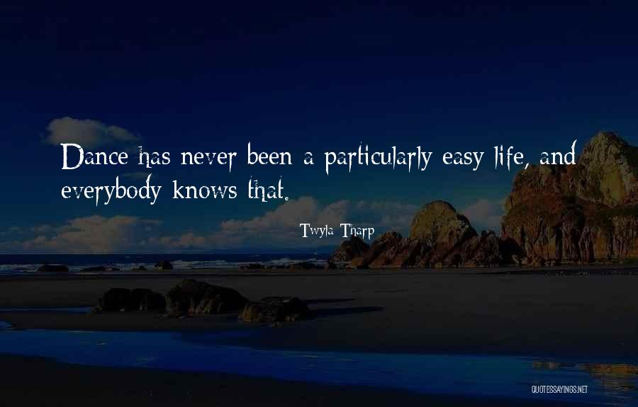 Life Has Not Been Easy Quotes By Twyla Tharp Life Has Not Been Easy Quotes By Twyla Tharp