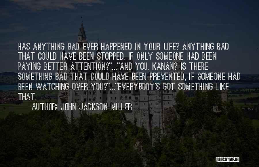 Life Has Stopped Quotes By John Jackson Miller