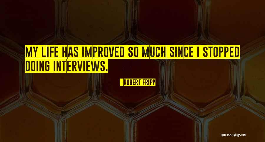 Life Has Stopped Quotes By Robert Fripp Life Has Stopped Quotes By Robert Fripp