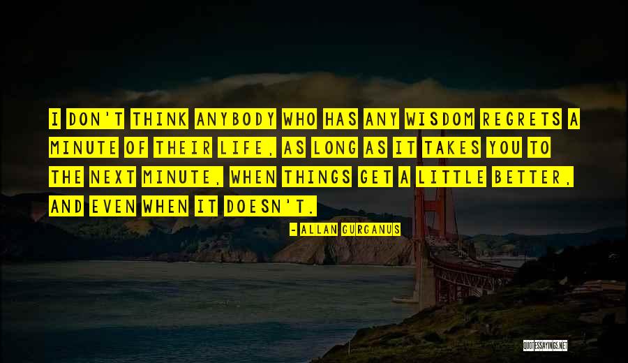 Life Has To Get Better Quotes By Allan Gurganus Life Has To Get Better Quotes By Allan Gurganus