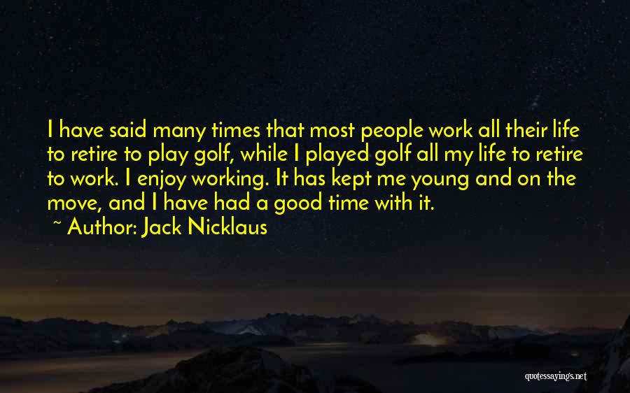 Life Has To Move On Quotes By Jack Nicklaus