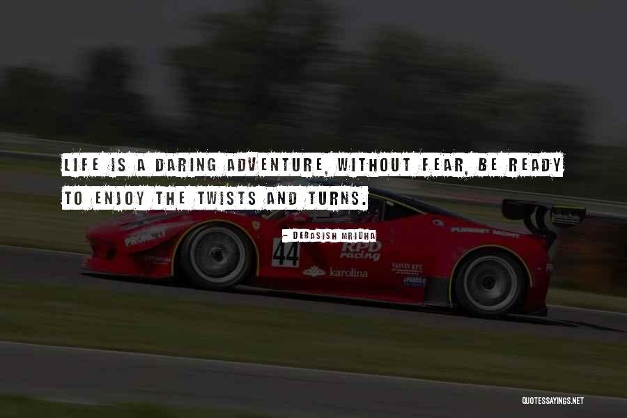 Life Has Twists And Turns Quotes By Debasish Mridha Life Has Twists And Turns Quotes By Debasish Mridha