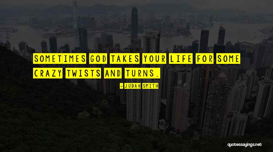 Life Has Twists And Turns Quotes By Judah Smith Life Has Twists And Turns Quotes By Judah Smith