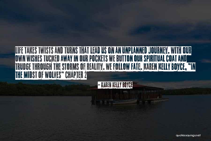 Life Has Twists And Turns Quotes By Karen Kelly Boyce Life Has Twists And Turns Quotes By Karen Kelly Boyce