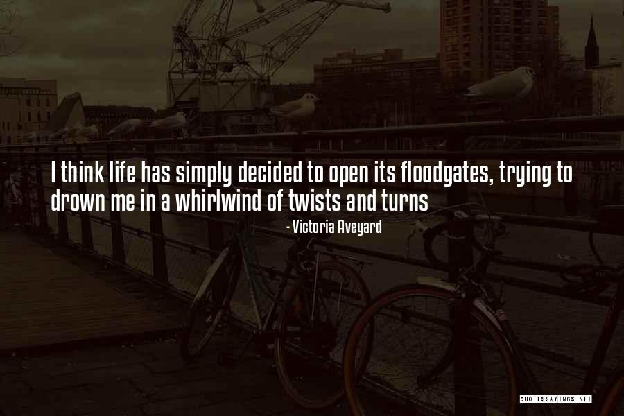 Life Has Twists And Turns Quotes By Victoria Aveyard Life Has Twists And Turns Quotes By Victoria Aveyard