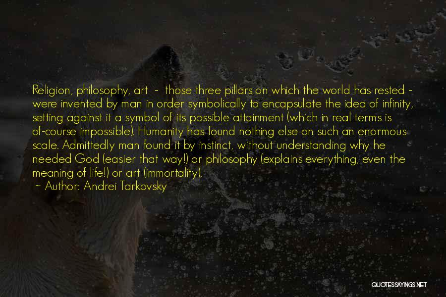 Life Has Way Quotes By Andrei Tarkovsky