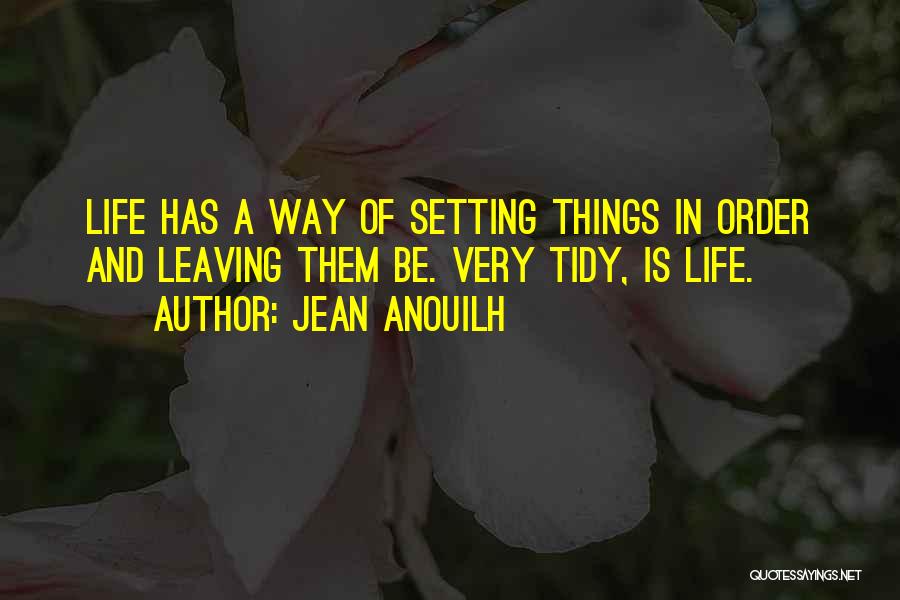 Life Has Way Quotes By Jean Anouilh