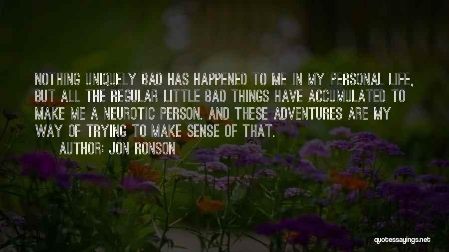 Life Has Way Quotes By Jon Ronson