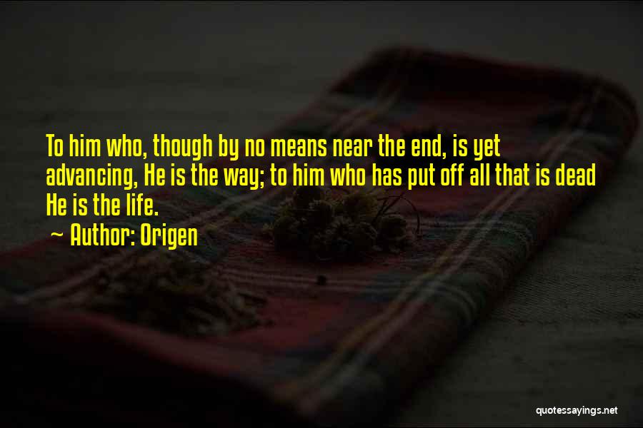 Life Has Way Quotes By Origen