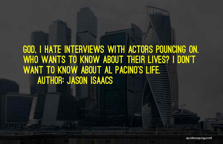 Life Hate Quotes By Jason Isaacs