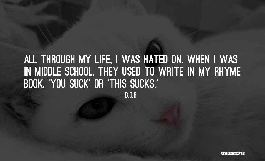 Life Hated Quotes By B.o.B