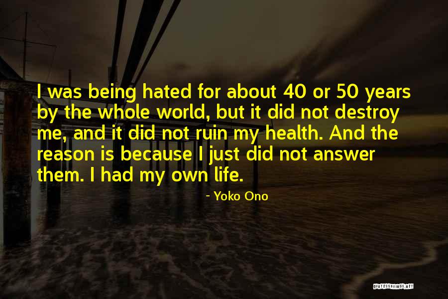 Life Hated Quotes By Yoko Ono