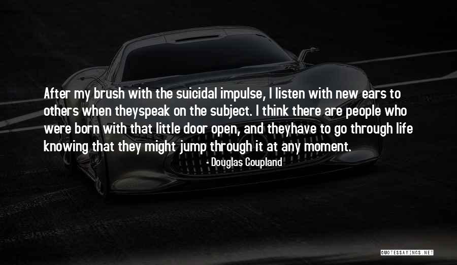 Life Have To Go On Quotes By Douglas Coupland Life Have To Go On Quotes By Douglas Coupland