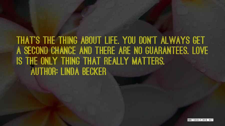 Life Having No Guarantees Quotes By Linda Becker