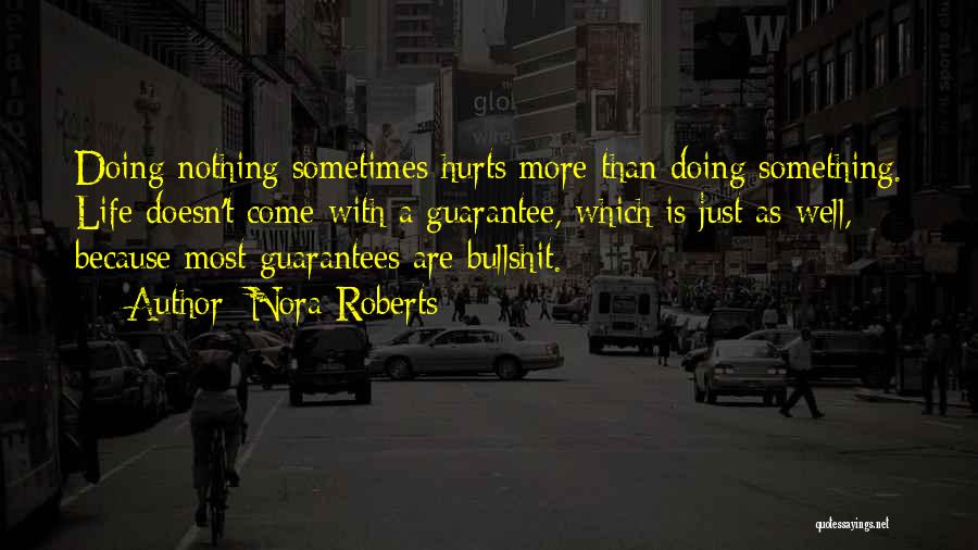 Life Having No Guarantees Quotes By Nora Roberts