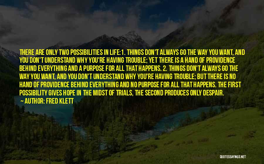 Life Having No Purpose Quotes By Fred Klett