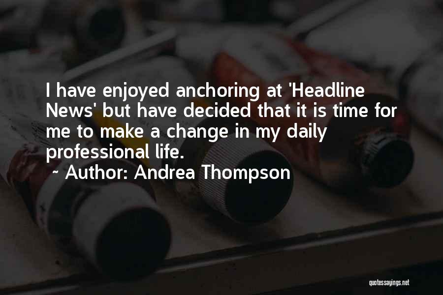 Life Headlines Quotes By Andrea Thompson