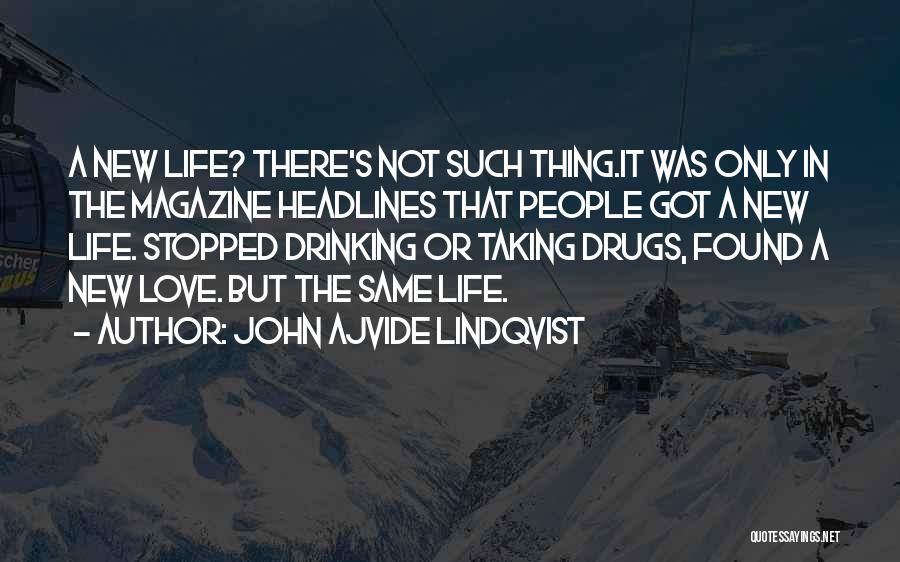 Life Headlines Quotes By John Ajvide Lindqvist