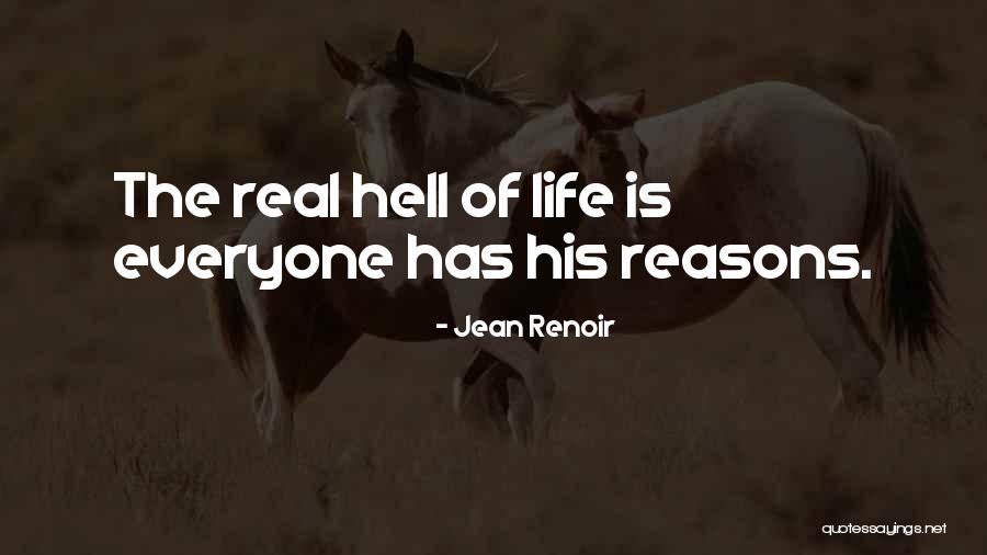 Life Hell Quotes By Jean Renoir Life Hell Quotes By Jean Renoir