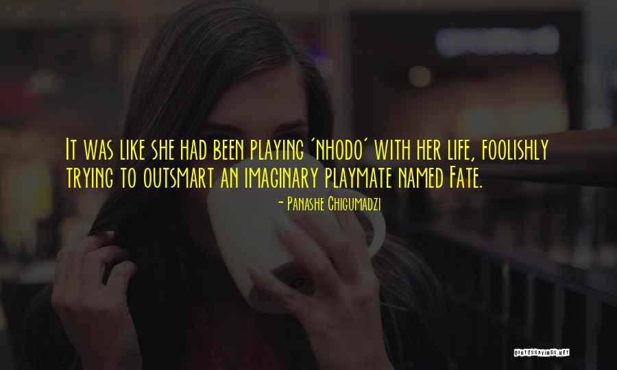 Life Her Quotes By Panashe Chigumadzi Life Her Quotes By Panashe Chigumadzi