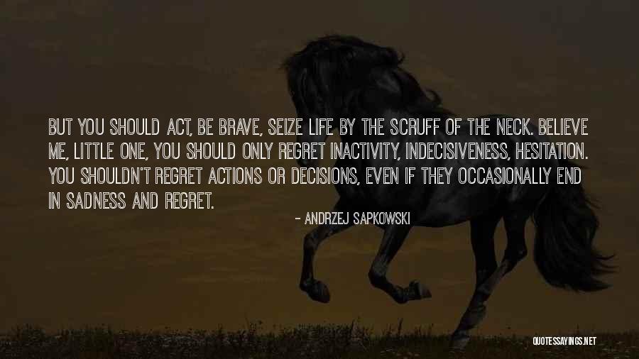 Life Hesitation Quotes By Andrzej Sapkowski Life Hesitation Quotes By Andrzej Sapkowski