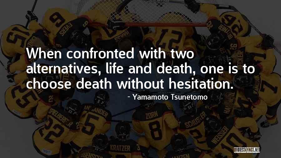Life Hesitation Quotes By Yamamoto Tsunetomo Life Hesitation Quotes By Yamamoto Tsunetomo